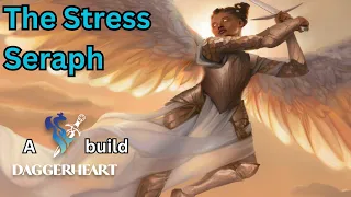 [REUPLOAD] The Stress Seraph, a Stress management build for Daggerheart!