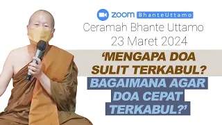 Ceramah Bhante Uttamo 23 Maret 2024 : Mengapa Doa Sulit Terkabul? Bagaimana Agar Doa Cepat Terkabul?