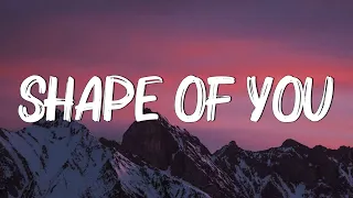 Ed Sheeran - Shape Of You (Lyrics) - I’m In Love In The Shape Of You