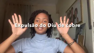 Diu de Cobre: Como meu corpo expeliu o Diu