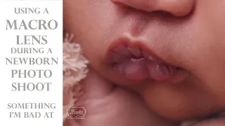 How to use a MACRO lens during a NEWBORN Photoshoot - Something I'm bad at