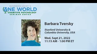 Psychonomic Society's One World Seminar Series presents Barbara Tversky (Sept 21, 2022)