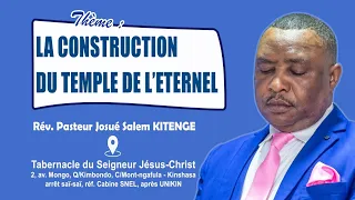 LA CONSTRUCTION DU TEMPLE DE L'ÉTERNEL | PASTEUR JOSUÉ SALEM KITENGE | DIM 12 MAI 2024