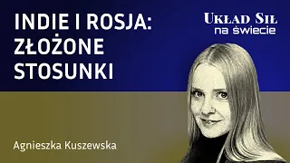 Agnieszka Kuszewska - Indie i Rosja: złożone stosunki