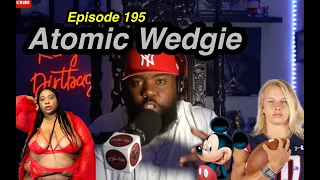 Episode 195:Atomic Wedgie