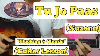 Tu Jo Paas (Raw) - Suzonn | Guitar Lesson | Plucking & Chords | (With Solo)