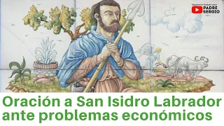 Oración a San Isidro Labrador ante problemas económicos