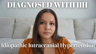 I was diagnosed with IIH | Treatment, Future plans + What is Idiopathic Intracranial Hypertension?