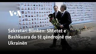 Sekretari Blinken: Shtetet e Bashkuara do të qëndrojnë me Ukrainën