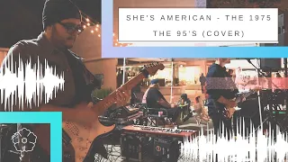 She's American - The 1975 (Cover) THE 95'S - Live from Pomona
