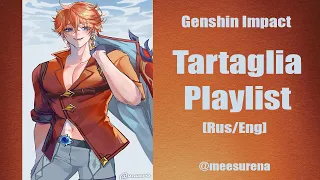 Tartaglia Playlist [Rus/Eng] | Genshin Impact | Childe - Eleventh Harbinger