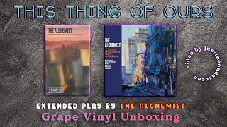 "This Thing Of Ours" -  The Alchemist GRAPE Limited Edition Vinyl Unboxing