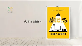 Deep Work - Làm Ra Làm Chơi Ra Chơi | Tóm tắt sách