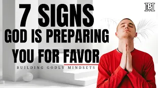 7 Signs That God Is Preparing You For FAVOR | Christian Encouragement & Motivation