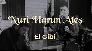 El Gibi - Nuri Harun Ateş