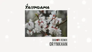 Orynkhan - Ýaiymdama (Doomx Remix)