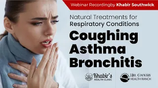 Natural Treatments for Respiratory Conditions: coughing, asthma, bronchitis, infections.Recorded2020