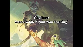 Gladiator - Mono-White "Ruin Your Evening" (Wheeler VOD - January 9th, 2024)