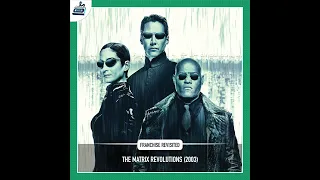 Franchise Revisited: The Matrix Revolutions (2003)