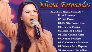 Eliane Fernandes - DVD Valeu a Pena Esperar CD Completo 2023- AGIÓRIA DA SEGUNDA CASA, ORE MAIS,....