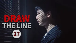 【ENG SUB】EP27: Zhou Yi'an submitted his resignation letter!!!《Draw the Line 底线》【MangoTV Drama】
