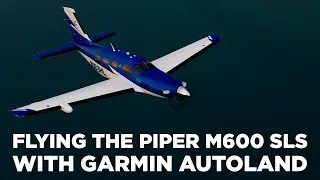 Flying the Piper M600 SLS with Autoland