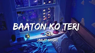 Baaton Ko Teri - [Slowed+Reverb] | Arijit Singh | Bollywood Lofi Song | Solo Lofi Channel