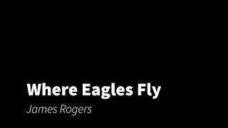 Where Eagles Fly (Lyrics) - James Morgan