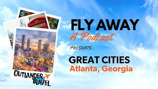 Fly Away Podcast - Episode 382 - Atlanta, Georgia