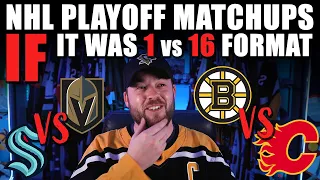 NHL Playoff Matchups IF it was 1 vs 16 Format