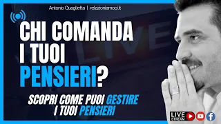 Chi comanda i nostri pensieri? Scopri come gestire i pensieri