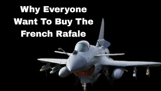 Why Everyone Want to Buy The French Rafale