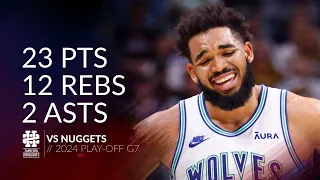 Karl-Anthony Towns 23 pts 12 rebs 2 asts vs Nuggets 2024 PO G7