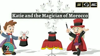 Katie and the Magician of Morocco  - Audio Story 🎧📖 for kids | Bedtime Stories