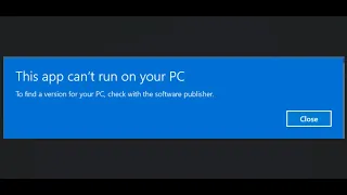 Fix Error This App Can't Run On Your PC To Find Version For PC Check With Software Publisher Win 11