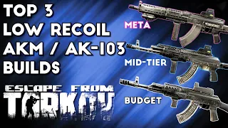 Top 3 Low Recoil AKM + AK 103 Builds - Escape From Tarkov