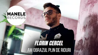 Florin Cercel - AM OBRAZUL PLIN DE RIDURI | Manele Records