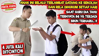 ANAK INI SELALU TERLAMBAT DATANG KESEKOLAH & RELA DIHUKUM GURUNYA | FILM PENDEK SEDIH TENTANG CINTA