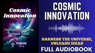 Cosmic Innovation: Harness the Universe, Unleash Ideas Audiobook - Full Free Audiobook