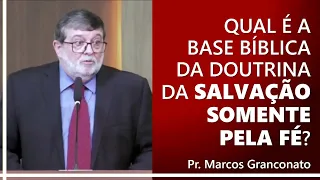 Qual é a base bíblica da doutrina da salvação somente pela fé? - Pr. Marcos Granconato