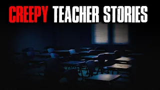 4 TRUE Creepy Teacher Stories | True Scary Stories