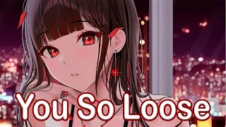 Nightcore → You So Loose - (Lyrics)