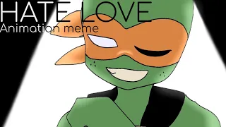 Hate Love Meme || 2012 Tmnt (AU) ||⚠️music / angst⚠️