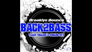 Brooklyn Bounce - Back2Bass (Trash Gordon's Voodoo Edit)