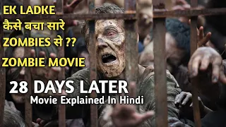 28 DAYS LATER Movie Explained In Hindi/Urdu | एक लड़का सारे Zombies से कैसे बचा??