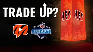 Should Cincinnati Bengals Trade UP in 2024 NFL Draft?