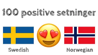 100 positive setninger +  komplimenter - Svensk + Norsk - (morsmålstaler)