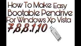 How to make Easy Bootable pendrive for windows xp,vista, 7,8,8.1,10