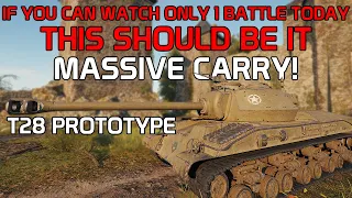 Must watch, Intense Massive Carry! ALL THE KILLS, DAMAGE, DRAMA! T28 Proto. | World of Tanks