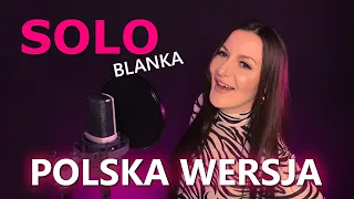 SOLO - Blanka PO POLSKU | POLISH VERSION | Poland Eurovision 2023